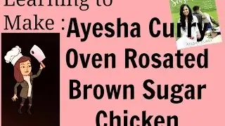Learning to Cook : Making Ayesha Curry's 