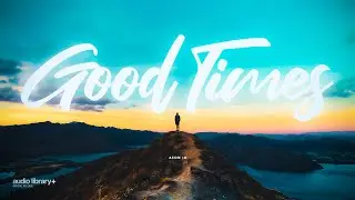 Good Times — Ason ID | Free Background Music | Audio Library Release