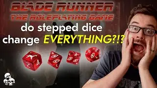 Blade Runner RPG's Stepped Dice - DOES THIS CHANGE EVERYTHING?