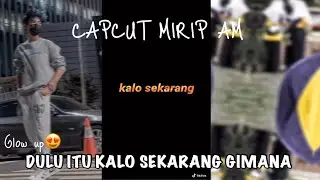 TUTORIAL DULU ITU KALO SEKARANG GIMANA DI APK CAPCUT MIRIP ALIGHTMOTION