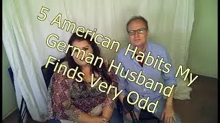 5 American Habits Which My German Husband Finds Odd.