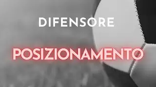 Posizionamento difensore - tattica individuale calcio
