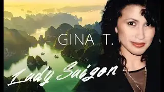 Gina T. - Lady Saigon ( New Video)