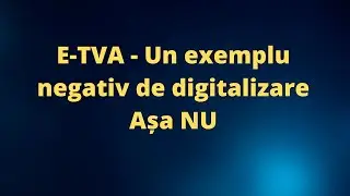 e-TVA - exemplu negativ de digitalizare
