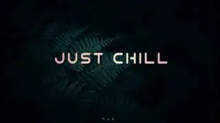 🖤 Chill Music Mix 🖤  Mental relaxation