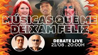 Músicas Que Me Deixam Feliz em Debate LIVE!