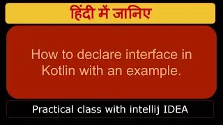 How to declare interface in Kotlin with an example.