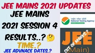 JEE MAINS 2021 RESULTS//WHEN 2021 SESSION 4 JEE MAINS RESULTS WILL BE  DECLARE..?
