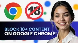 HOW TO BLOCK 18+ CONTENT ON GOOGLE CHROME NEW UPDATED GUDIE 2024!
