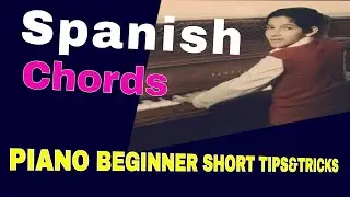 Piano Beginner Short Tips- Spanish Chords