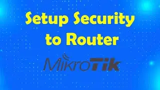How to secure and strengthen your mikrotik router security | Msolved Tech