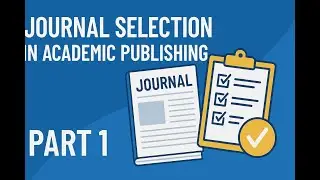 Journal Selection in Academic Publishing: Part 1