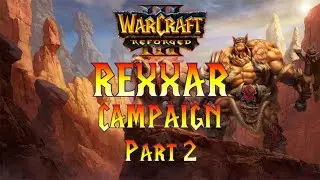 Warcraft 3 Reforged Rexxar Campaign Part 2!