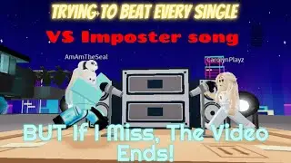 Trying to beat every single VS Imposter song BUT If i miss, the video ends!