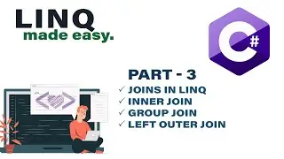 LINQ in C#.Net made easy! - PART 3 : Joins in LINQ | Inner Join | Group Join | Left Outer Join