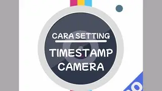 HOW Setting TIMESTAMP Camera Displays Location and time