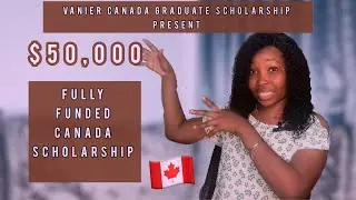 $50,000 FULLY FUNDED SCHOLARSHIP IN CANADA | VANIER CANADIAN GRADUATE SCHOLARSHIP 2022-2023