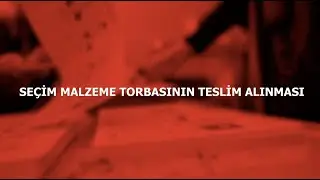 SEÇİM MALZEME TORBASININ TESLİM ALINMASI