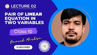 Pair of Linear Equations in two variables | Lecture 02 | Comparison Method | Class 10th | AMC
