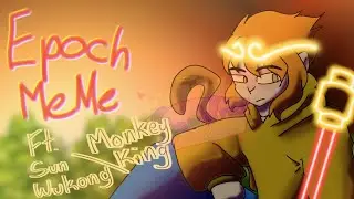 Epoch Meme//FT.Sun Wukong/Monkey King\\LMK Animation Meme