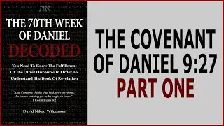 The Covenant Of Daniel 9:27 Part One