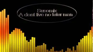 Susomix-A dont live no futur man