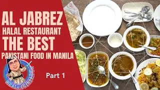 PART 1: The Best Pakistani Food in Manila: Al Jabrez Halal Restaurant in Parañaque