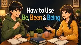Learn How to Use Be, Been & Being in English | Easy Grammar and Daily Conversation Practice