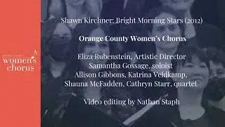 Bright Morning Stars [SSAA] by Shawn Kirchner | performed by: The Orange County Women’s Chorus
