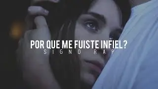 ¿Por Que Me Fuiste Infiel? - SignoRap [•VIDEO LYRIC•]