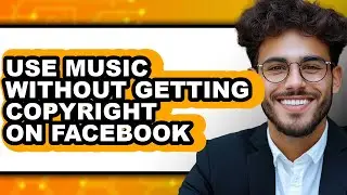 How to Use Music Without Getting Copyright on Facebook - Easy Guide