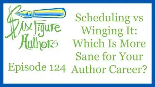 SFA 124 – Scheduling vs Winging It: Which Is More Sane for Your Author Career?