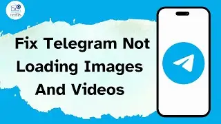 How to Fix  Telegram Not Loading Images and Videos