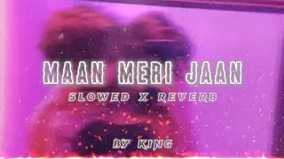 Maan Meri Jaan - King ( Slowed + Reverb ) Lofi Mix | #trending #viral #slowedandreverb #maanmerijaan