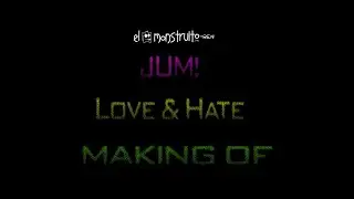 JUM! LOVE & HATE  making of