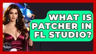 What Is Patcher In FL Studio? - The Musician Encyclopedia