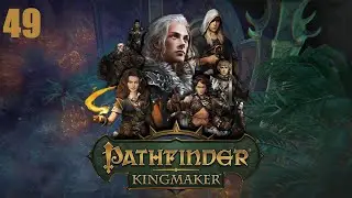 Let's Play Pathfinder Kingmaker - Part 49