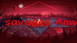 ~Hazbin hotel~ AMV {savages by MARINA}