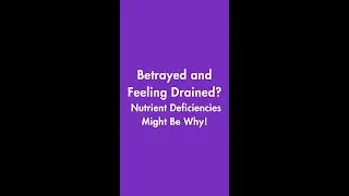 Betrayed and Feeling Drained? Nutrient Deficiencies Might Be Why!