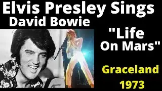 Elvis Presley Sings David Bowie -  Life On Mars - Graceland 1973