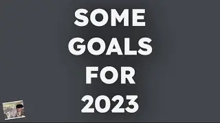 Some Goals for 2023