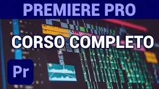 Premiere Pro Corso Gratis Completo - Montaggio video da zero (Tutorial ITA)