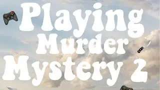 🎮🔪𝙿𝚕𝚊𝚢𝚒𝚗𝚐 𝙼𝚞𝚛𝚍𝚎𝚛 𝙼𝚢𝚜𝚝𝚎𝚛𝚢 𝟸🔪🎮