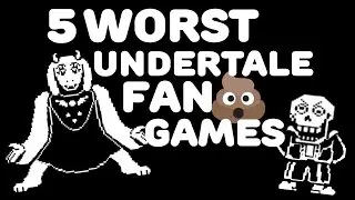 💩 Top 5 Worst Undertale Fan Made Games