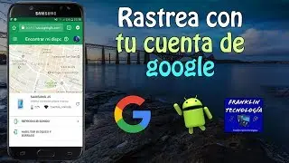 ●○Como localizar tu celular con cuenta de Gmail o Google 2018○● ||Franklin Tecnologia Sd||