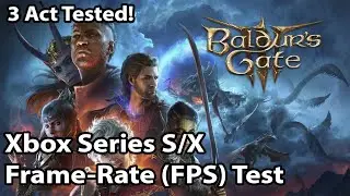 Baldur's Gate 3 - Xbox Series S/X Frame-Rate (FPS) Test