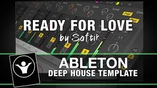 Ableton Template - Deep House - Ready For Love by Saftik
