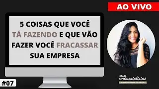 [AULA 07] ➡ 5 coisas que VOCÊ TÁ FAZENDO que podem FRACASSAR sua empresa de evento | Jéssica Bonaldi