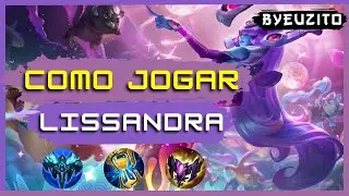 [LISSANDRA MID] COMO JOGAR DE LISSANDRA [ATUALIZADO] | GAMEPLAY EXPLICATIVA | League of Legends