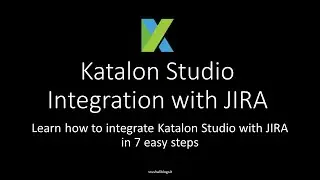 How to Iintegrate Katalon Studio with JIRA in 7 easy steps